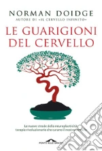 Le guarigioni del cervello: Le nuove strade della neuroplasticità: terapie rivoluzionarie che curano il nostro cervello. E-book. Formato PDF