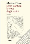 Sono comuni le cose degli amici. E-book. Formato EPUB ebook