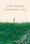 Il giardino che vorrei. E-book. Formato EPUB ebook