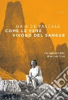 Come le vene vivono del sangue: Vita imperdonabile di Antonia Pozzi. E-book. Formato PDF ebook di Gaia De Pascale