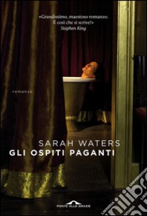 Gli ospiti paganti. E-book. Formato PDF ebook di Sarah Waters