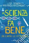 La scienza fa bene (quasi sempre). E-book. Formato EPUB ebook di Luca Bonfanti