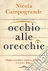 Occhio alle orecchie: Come ascoltare musica classica e vivere felici. E-book. Formato PDF ebook di Nicola Campogrande