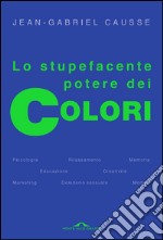 Lo stupefacente potere dei colori. E-book. Formato EPUB ebook