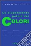 Lo stupefacente potere dei colori. E-book. Formato PDF ebook