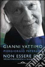 Non Essere Dio: Un'autobiografia a quattro mani. E-book. Formato EPUB