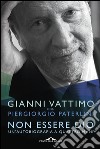 Non Essere Dio: Un'autobiografia a quattro mani. E-book. Formato PDF ebook di Gianni Vattimo