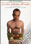 La vita ridotta all'osso: Un anno senza sprechi: le disavventure di un consumatore coscienzioso. E-book. Formato EPUB ebook