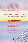 I colori dei nostri ricordi: Diario cromatico lungo più di mezzo secolo. E-book. Formato EPUB ebook