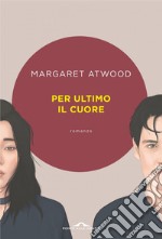 Per ultimo il cuore. E-book. Formato EPUB ebook