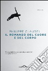 Il romanzo del cuore e del corpo. E-book. Formato PDF ebook di Philippe Claudel