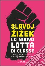 La nuova lotta di classe: Rifugiati, terrorismo e altri problemi coi vicini. E-book. Formato EPUB