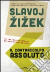 Il contraccolpo assoluto. Per una nuova fondazione del materialismo dialettico. E-book. Formato EPUB ebook di Slavoj Zizek