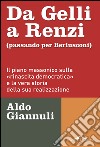 Da Gelli a Renzi (passando per Berlusconi): Il piano massonico sulla «rinascita democratica» e la vera storia della ssua realizzazione. E-book. Formato EPUB ebook