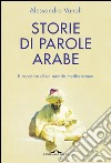 Storie di parole arabe: Il racconto di un mondo mediterraneo. E-book. Formato EPUB ebook