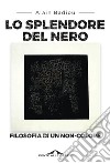 Lo splendore del nero: FIlosofia di un non-colore. E-book. Formato EPUB ebook di Alain  Badiou