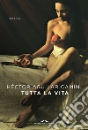 Tutta la vita: (Notturno di Liliana Montoya). E-book. Formato PDF ebook di Hector Aguilar Camin