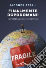 Finalmente dopodomani!: Breve storia dei prossimi vent'anni. E-book. Formato EPUB ebook