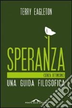 Speranza (senza ottimismo). Una guida filosofica. E-book. Formato EPUB ebook