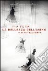 La bellezza dell'asino: e altri racconti. E-book. Formato EPUB ebook