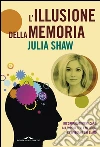 L'illusione della memoria. E-book. Formato PDF ebook di Julia Shaw