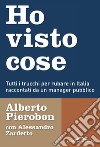 Ho visto cose: Tutti i trucchi per rubare in Italia raccontati da un manager pubblico. E-book. Formato EPUB ebook