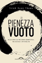 La pienezza del vuoto: Dallo zero alla meccanica quantistica, tra scienza e spiritualità. E-book. Formato EPUB ebook