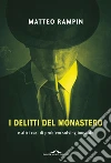 I delitti del monastero: e altri casi di problem solving inusuale. E-book. Formato EPUB ebook di Matteo Rampin