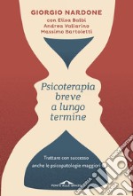 Psicoterapia breve a lungo termine: Trattare con successo anche le piscopatologie maggiori. E-book. Formato EPUB ebook