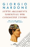 Sette argomenti essenziali per conoscere l’uomo. E-book. Formato PDF ebook