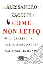 Come non letto: 10 classici più 1 che possono ancora cambiare il mondo. E-book. Formato EPUB ebook