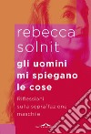 Gli uomini mi spiegano le cose. E-book. Formato EPUB ebook