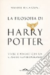 La filosofia di Harry Potter: Vivere e pensare con un classico contemporaneo. E-book. Formato PDF ebook di Simone Regazzoni