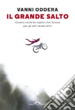 Il grande salto: Ovvero come ho capito che l'amore per gli altri rende felici. E-book. Formato PDF