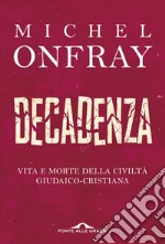 Decadenza: Vita e morte della civiltà giudaico-cristiana. E-book. Formato EPUB ebook