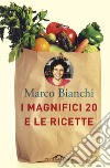 I magnifici 20 e le ricette. E-book. Formato EPUB ebook