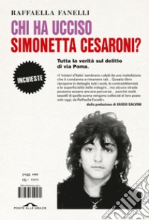 Chi ha ucciso Simonetta Cesaroni?: Tutta la verità sul delitto di via Poma. E-book. Formato EPUB ebook di Raffaella Fanelli