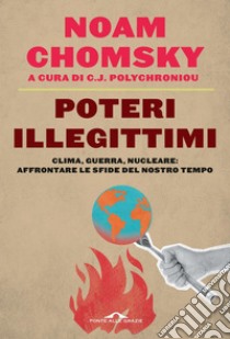 Poteri illegittimi: Clima, guerra, nucleare: affrontare le sfide del nostro tempo. E-book. Formato EPUB ebook di Noam Chomsky