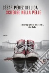 Schegge nella pelle. E-book. Formato EPUB ebook di Cesar Pérez Gellida