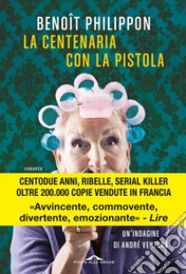 La centenaria con la pistola. E-book. Formato EPUB ebook di Benôit Philippon