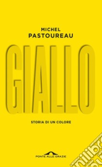 Giallo. Storia di un colore: Storia di un colore. E-book. Formato EPUB ebook di Michel Pastoureau