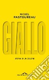 Giallo: Storia di un colore. E-book. Formato EPUB ebook