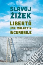 Libertà, una malattia incurabile. E-book. Formato EPUB ebook