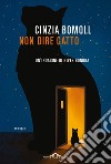 Non dire gatto. E-book. Formato EPUB ebook di Cinzia Bomoll