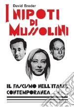 I nipoti di Mussolini: Il fascismo nell'Italia contemporanea. E-book. Formato EPUB ebook