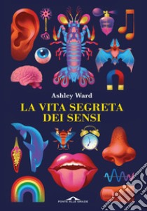 La vita segreta dei sensi. E-book. Formato EPUB ebook di Ashley Ward