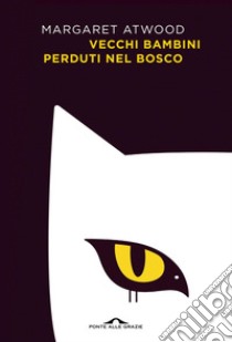 Vecchi bambini perduti nel bosco. E-book. Formato EPUB ebook di Margaret Atwood