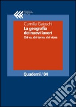 La geografia dei nuovi lavori: Chi va, chi torna, chi viene. E-book. Formato EPUB ebook