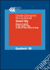 Smart City: Human Capital in the Smart City. A Tale of Two Cities in Italy. E-book. Formato EPUB ebook di Davide Diamantini