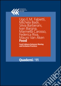 Food: Food Cultures between Sharing and Exclusion Practices. E-book. Formato EPUB ebook di Ugo E. M. Fabietti